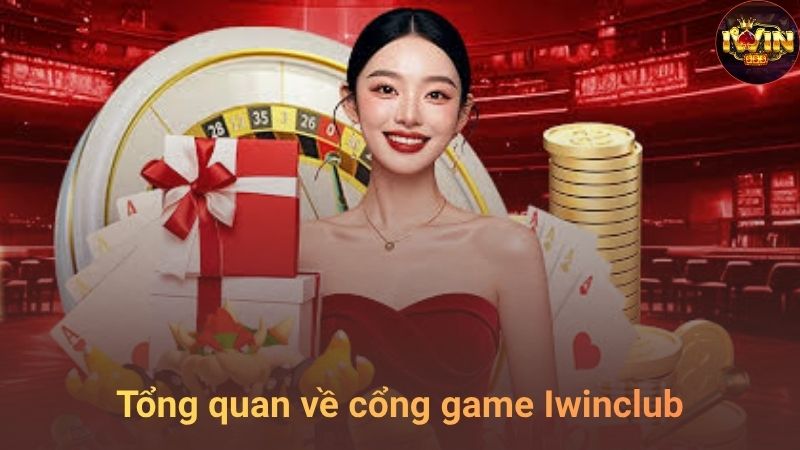 Tổng quan về cổng game đổi thưởng trực tuyến Iwinclub